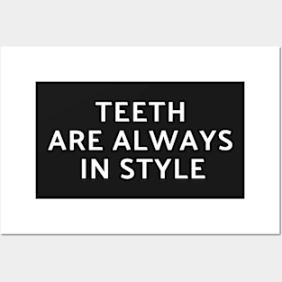 teeth are always in style Posters and Art